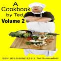 A Cookbook by Ted. Volume 2
