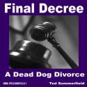 Final Decree. A Dead Dog Divorce.