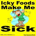 Icky Foods Make Me Sick